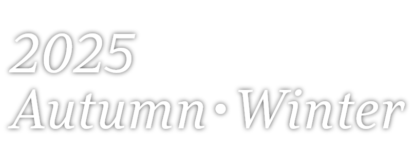 2025 Autumn・Winter